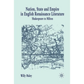 Nation, State and Empire in English Renaissance Literature: Shakespeare to Milton