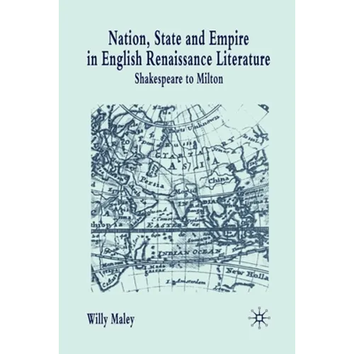 Nation, State and Empire in English Renaissance Literature: Shakespeare to Milton