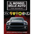 Il Mondo Delle Auto Per Bambini: Libro colorato per bambini, loghi di marchi automobilistici con belle immagini di auto da tutto il mondo, apprendimen