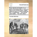 Every Man His Own Broker: Or, a Guide to Exchange-Alley. in Which the Nature of the Several Funds, Vulgarly Called the Stocks, Is Clearly Explai