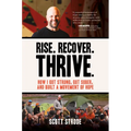Rise. Recover. Thrive.: How I Got Strong, Got Sober, and Built a Movement of Hope