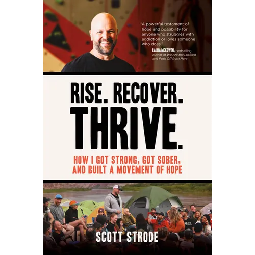 Rise. Recover. Thrive.: How I Got Strong, Got Sober, and Built a Movement of Hope