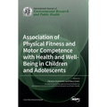 Association of Physical Fitness and Motor Competence with Health and Well-Being in Children and Adolescents