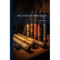 Recherches Bibliques: Histoire Des Origines D'après La Genèse...