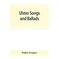 Ulster songs and ballads