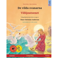 De vilda svanarna - Villijoutsenet (svenska - finska): Tvåspråkig barnbok efter en saga av Hans Christian Andersen, med ljudbok online