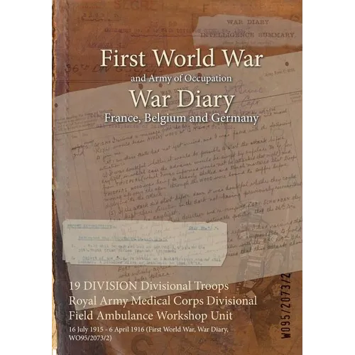 19 DIVISION Divisional Troops Royal Army Medical Corps Divisional Field Ambulance Workshop Unit: 16 July 1915 - 6 April 1916 (First World War, War Dia