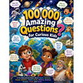 100 000 Amazing Questions for Curious Kids: A Fun Educational Book About Space, Animals, Human Abilities, Planet Earth, History, Science, Oceans, Food