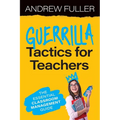 Guerrilla Tactics for Teachers: The Essential Classroom Management Guide