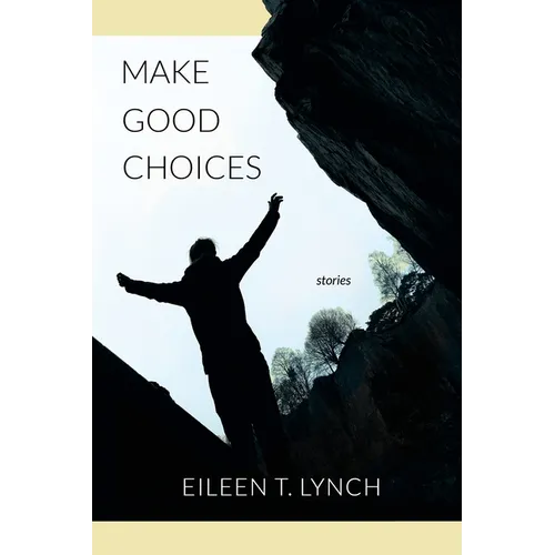 Make Good Choices: Stories
