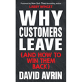Why Customers Leave (and How to Win Them Back): (24 Reasons People Are Leaving You for Competitors, and How to Win Them Back*)