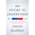 An Effort to Understand: Hearing One Another (and Ourselves) in a Nation Cracked in Half