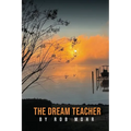 The Dream Teacher: Light in a World Held Captive