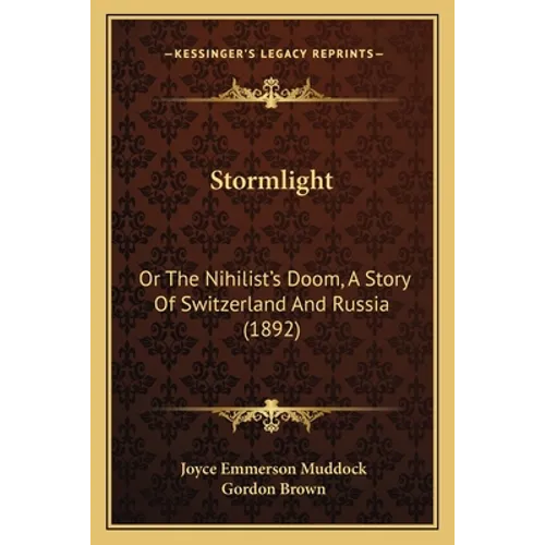 Stormlight: Or The Nihilist's Doom, A Story Of Switzerland And Russia (1892)