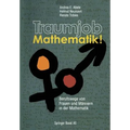 Traumjob Mathematik!: Berufswege Von Frauen Und Männern in Der Mathematik