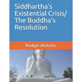 Siddhartha's Existential Crisis/ The Buddha's Resolution