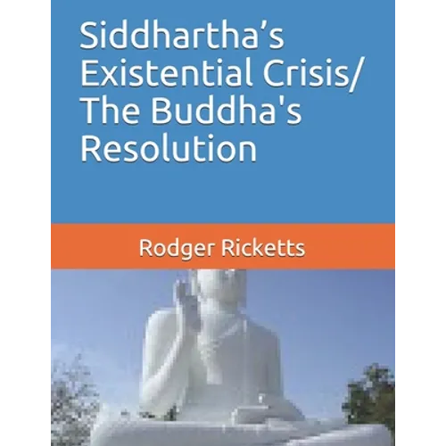 Siddhartha's Existential Crisis/ The Buddha's Resolution