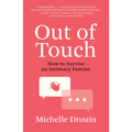 Out of Touch: How to Survive an Intimacy Famine