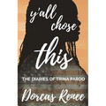 Y'all Chose This!: The Diaries of Trina Pardo