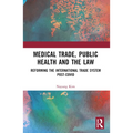 Medical Trade, Public Health, and the Law: Reforming the International Trade System Post-Covid