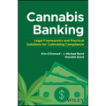 Cannabis Banking: Legal Frameworks and Practical Solutions for Cultivating Compliance