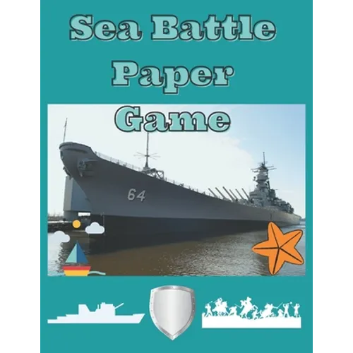 Sea Battle Paper Game: Battleship Paper Game Grid, Sea Battle Book, Activity Book for Children and Adults