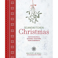 Scandikitchen Christmas: Festive Recipes & Seasonal Traditions from Scandinavia