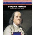 Benjamin Franklin: Writer, Inventor, and Diplomat