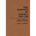 The Maroons of Jamaica: A History of Resistance, Collaboration and Betrayal