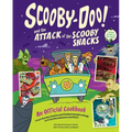Scooby-Doo! and the Attack of the Scooby Snacks [An Official Cookbook]: From Scooby Snacks and Pickled Vampire Wings to Fried Moonbeams and More