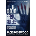The Big Book of Serial Killers Volume 2: Another 150 Serial Killer Files of the World's Worst Murderers (An Encyclopedia of Serial Killers)