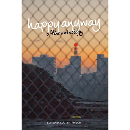 Happy Anyway: A Flint Anthology