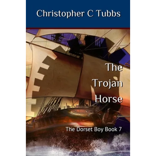The Trojan horse: The Dorset Boy - Book 7
