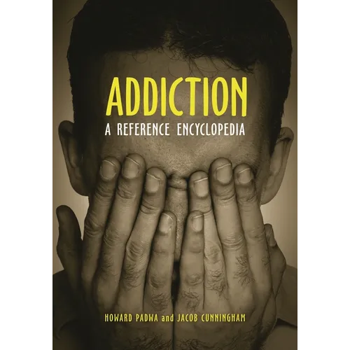 Addiction: A Reference Encyclopedia