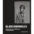 Black Chronicles: Photography, Race and Difference in Victorian Britain