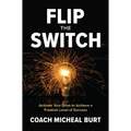 Flip the Switch: Activate Your Drive to Achieve a Freakish Level of Success