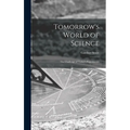 Tomorrow's World of Science; the Challenge of Today's Experiments