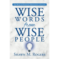 Wise Words from Wise People: The Book of Positivity, Motivation, & Success