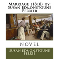 Marriage (1818) by: Susan Edmonstoune Ferrier