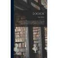 Logick: or, the Right Use of Reason in the Enquiry After Truth, With a Variety of Rules to Guard Against Error in the Affairs