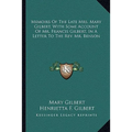 Memoirs Of The Late Mrs. Mary Gilbert, With Some Account Of Mr. Francis Gilbert, In A Letter To The Rev. Mr. Benson