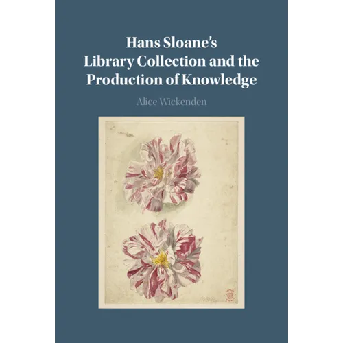 Hans Sloane's Library Collection and the Production of Knowledge