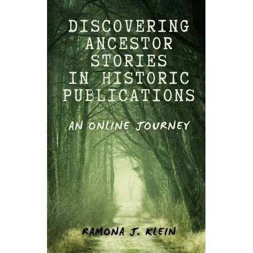 Discovering Ancestor Stories In Historic Publications: An Online Journey