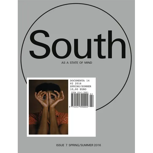South as a State of Mind: Documenta 14 #2: Spring/Summer 2016
