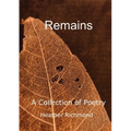 Remains: A Collection of Poetry