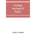 A college text-book of physics