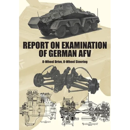 Report on Examination of German Afv: (Schwerer Panzerspähwagen) 8-Wheel Drive, 8-Wheel Steering