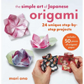 The Simple Art of Japanese Origami: 24 Unique Step-By-Step Projects, Including 50 Pieces of Origami Paper