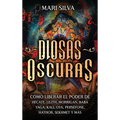 Diosas oscuras: Cómo liberar el poder de Hécate, Lilith, Morrigan, Baba Yaga, Kali, Oya, Perséfone, Hathor, Sekhmet y más