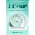 Autophagy: the secret to life longevity revealed. Autophagy activation made with a simple scientific approach: maximize benefits
